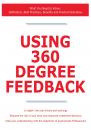 Скачать Using 360 Degree Feedback - What You Need to Know: Definitions, Best Practices, Benefits and Practical Solutions - James Smith