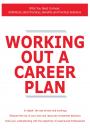 Скачать Working Out a Career Plan - What You Need to Know: Definitions, Best Practices, Benefits and Practical Solutions - James Smith