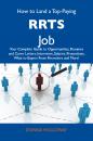 Скачать How to Land a Top-Paying RRTs Job: Your Complete Guide to Opportunities, Resumes and Cover Letters, Interviews, Salaries, Promotions, What to Expect From Recruiters and More - Holloway Donna