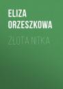 Скачать Złota nitka - Eliza Orzeszkowa