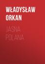 Скачать Jasna polana - Władysław Orkan