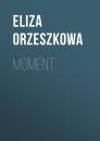 Скачать Moment - Eliza Orzeszkowa