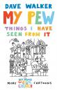 Скачать My Pew: Things I have Seen from It - Dave Walker