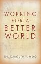Скачать Working for a Better World - Dr. Carolyn Y. Woo