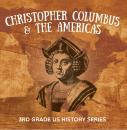 Скачать Christopher Columbus & the Americas : 3rd Grade US History Series - Baby Professor