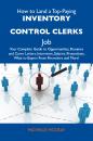 Скачать How to Land a Top-Paying Inventory control clerks Job: Your Complete Guide to Opportunities, Resumes and Cover Letters, Interviews, Salaries, Promotions, What to Expect From Recruiters and More - Mccray Michelle