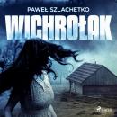 Скачать Wichrołak - Paweł Szlachetko