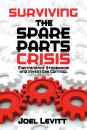 Скачать Surviving the Spare Parts Crisis - Joel Levitt