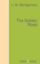 Скачать The Golden Road - L. M. Montgomery