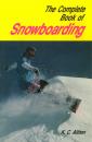 Скачать Complete Book Snowboarding - K.C. Althen