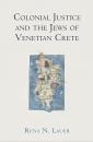 Скачать Colonial Justice and the Jews of Venetian Crete - Rena N. Lauer