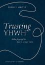 Скачать Trusting YHWH - Lorne E. Weaver