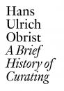 Скачать A Brief History of Curating - Hans Ulrich Obrist