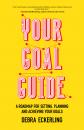 Скачать Your Goal Guide - Debra Eckerling