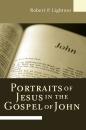 Скачать Portraits of Jesus in the Gospel of John - Robert P. Lightner