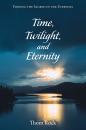 Скачать Time, Twilight, and Eternity - Thom Rock