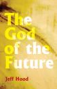 Скачать The God of the Future - Jeff Hood