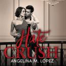 Скачать Hate Crush - Filthy Rich, Book 2 (Unabridged) - Angelina M. Lopez