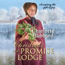 Скачать Christmas At Promise Lodge - Promise Lodge 2 (Unabridged) - Charlotte Hubbard