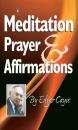 Скачать Meditation, Prayer & Affirmation - Edgar Cayce