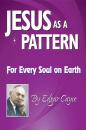Скачать Jesus As a Pattern - Edgar Cayce