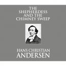 Скачать The Shepherdess and the Chimney Sweep (Unabridged) - Hans Christian Andersen