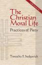 Скачать The Christian Moral Life - Timothy F. Sedgwick