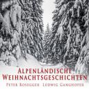 Скачать Alpenländische Weihnachtsgeschichten - Ludwig  Ganghofer