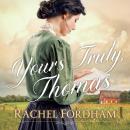 Скачать Yours Truly, Thomas (Unabridged) - Rachel Fordham