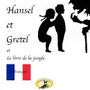Скачать Contes de fées en français, Hansel et Gretel / Le Livre de la jungle - Rudyard Kipling