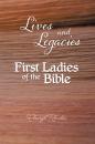 Скачать Lives and Legacies: First Ladies of the Bible - Cheryl Rhodes