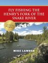 Скачать Fly Fishing the Henry's Fork of the Snake River - Mike Lawson