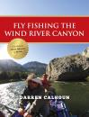 Скачать Fly Fishing the Wind River Canyon - Darren Calhoun