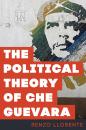 Скачать The Political Theory of Che Guevara - Renzo Llorente