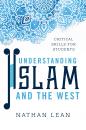 Скачать Understanding Islam and the West - Nathan Lean