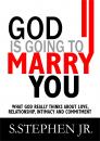 Скачать God Is Going to Marry You - S.Stephen Ph.D Mogagabe