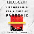 Скачать Leadership for a Time of Pandemic - Practicing Resilience (Unabridged) - Tod Bolsinger