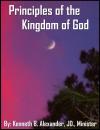 Скачать Principles of the Kingdom of God - Kenneth B. Alexander BSL, JD, Deacon