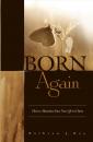 Скачать Born Again: How to Maximize Your New Life In Christ - Ruthven Roy