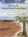 Скачать Entering Into Your Wealthy Place: A Forty Day Journey Out of Your Financial Wilderness - Michelle J. Miller
