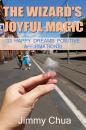 Скачать The Wizard's Joyful Magic - 33 Happy Dreams Positive Affirmations! - Jimmy Chua