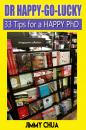 Скачать DR Happy-Go-Lucky - 33 Happy Tips for a PhD - Jimmy Chua