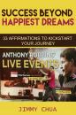 Скачать Success Beyond Happiest Dreams - 33 Affirmations to Kickstart Your Journey - Jimmy Chua