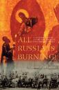 Скачать All Russia Is Burning! - Cathy A. Frierson