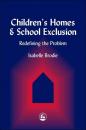 Скачать Children's Homes and School Exclusion - Isabelle Brodie