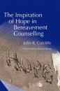 Скачать The Inspiration of Hope in Bereavement Counselling - John Cutcliffe