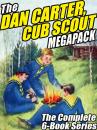 Скачать The Dan Carter, Cub Scout MEGAPACK ® - Mildred A. Wirt