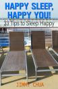 Скачать Happy Sleep, Happy You! 33 Tips to Sleep Happy - Jimmy Chua