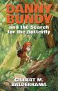 Скачать Danny Bundy and the Search for the Butterfly - Gilbert M. Balderrama