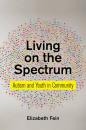 Скачать Living on the Spectrum - Elizabeth Fein